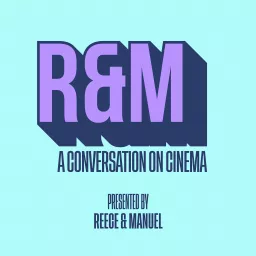 R&M: A Conversation On Cinema Podcast artwork