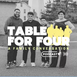 Table For Four: A Family Conversation Podcast artwork