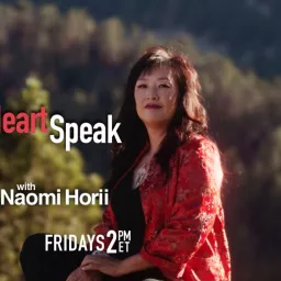 HeartSpeak with Naomi Horii