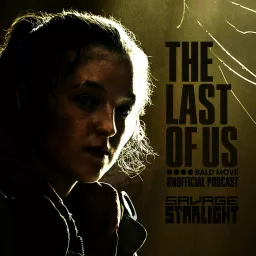 The Last of Us Podcast: Savage Starlight artwork