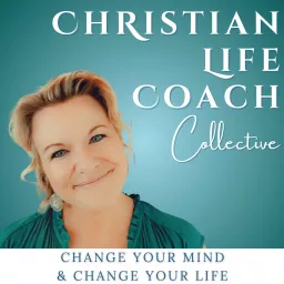 CHRISTIAN LIFE COACH COLLECTIVE~ Mindset, Identity, Calling, Purpose