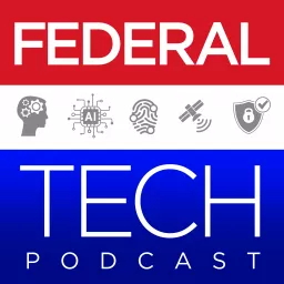 Federal Tech Podcast: for innovators, entrepreneurs, and CEOs who want to increase reach and improve brand awareness