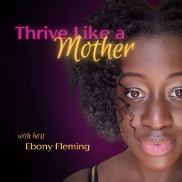 Thrive Like a Mother Podcast artwork