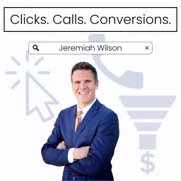 Clicks, Calls & Conversion Podcast artwork