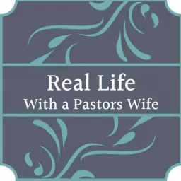 Real Life With a Pastor's Wife Podcast artwork