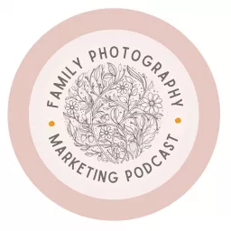 Family Photographer Marketing Podcast artwork