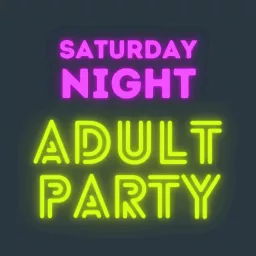 Saturday Night Adult Party Podcast artwork