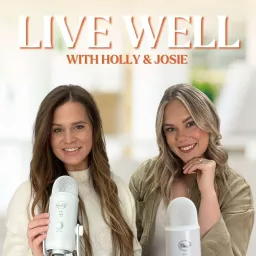 Live Well With Holly & Josie