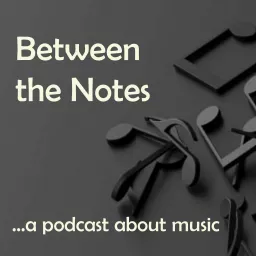 Between the Notes Podcast artwork