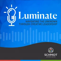 Luminate: Navigating the Unknown Through Creative Leadership Podcast artwork