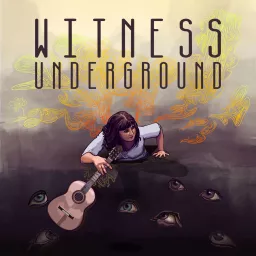 Witness Underground Podcast artwork