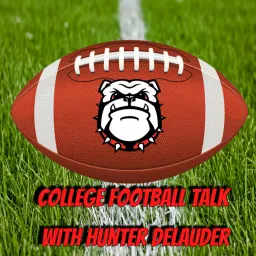 College Football Talk with Hunter DeLauder