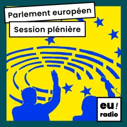 Parlement européen - Session plénière Podcast artwork