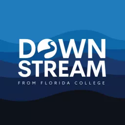 Downstream from Florida College Podcast artwork