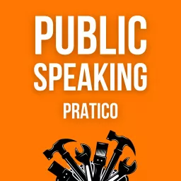 PUBLIC SPEAKING PRATICO Podcast artwork