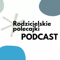 Rodzicielskie Polecajki Podcast artwork