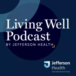 Living Well Podcast by Jefferson Health artwork