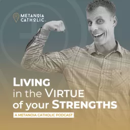 Living in the Virtue of Your Strengths Podcast artwork
