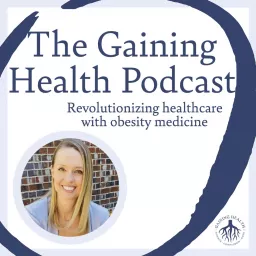 The Gaining Health Podcast artwork