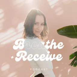 Breathe and Receive Podcast artwork