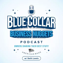 Blue Collar Business Nuggets Podcast artwork