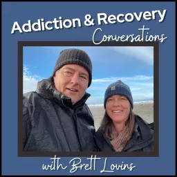 Addiction & Recovery Conversations with Brett Lovins