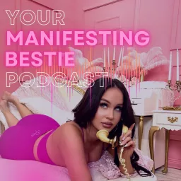Your Manifesting Bestie Podcast artwork