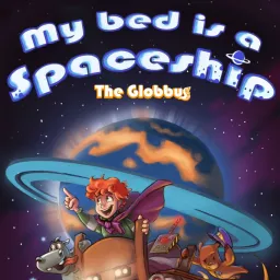 My Bed is A Spaceship - The Globbus S1, The Tree in The Sea S2, The Pirates of the Milky Way S3 Podcast artwork