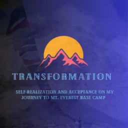 Transformation: Journey to Mt. Everest Base Camp Podcast artwork