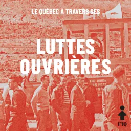 Le Québec à travers ses luttes ouvrières Podcast artwork
