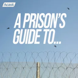 A Prison's Guide To... Podcast artwork