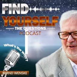 FIND YOURSELF - the questions podcast with Bernd Wenske | mindful self-empowerment + personal growth artwork
