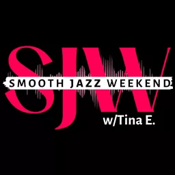Smooth Jazz Weekend Radio Show w/Tina E. Podcast artwork