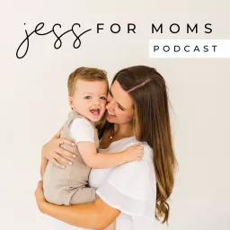 Jess For Moms Podcast