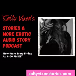 Salty Vixen Stories Erotic Audio Story Podcast