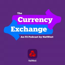 The Currency Exchange - An FX Podcast by NatWest