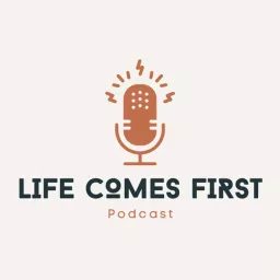 Life Comes First Podcast artwork