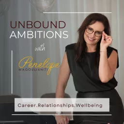 Unbound Ambitions; Career. Relationships. Wellbeing Podcast artwork