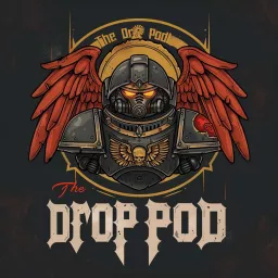 The Drop Pod: A Warhammer 40K Podcast artwork