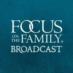 Focus on the Family Broadcast Podcast artwork