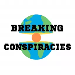 Breaking Conspiracies Podcast artwork