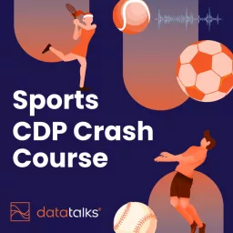 Sports CDP Crash Course - Data Talks