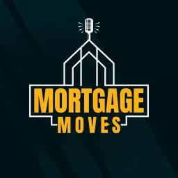 Mortgage Moves Podcast artwork