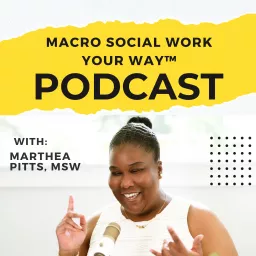 Macro Social Work Your Way™ with Marthea Pitts, MSW