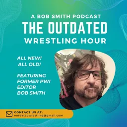 The Outdated Wrestling Hour With Bob Smith Podcast artwork