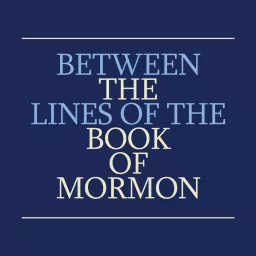 Between the Lines of the Book of Mormon Podcast artwork