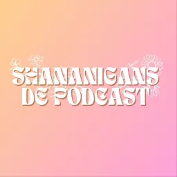 Shananigans de Podcast artwork