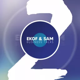 EKOF & SAM Business Talks Podcast artwork