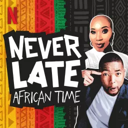 Never Late | African Time Podcast artwork