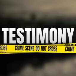 Testimony - A True Crime Podcast artwork